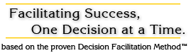 Facilitating Success: one decision at a time.